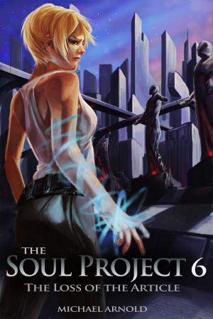 Cover of the book The Soul Project 6 The Loss Of The Article by Crystal Lewis