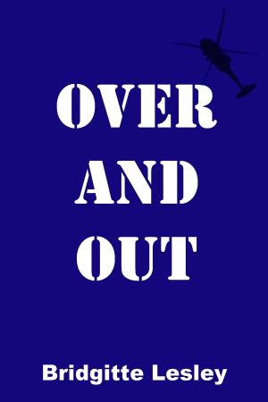 Cover of the book Over and Out by Bridgitte Lesley