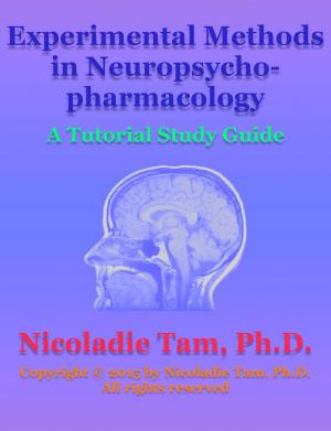 Cover of the book Neuropsychopharmacology: An Introduction: A Tutorial Study Guide by Nicoladie Tam, Ph.D.