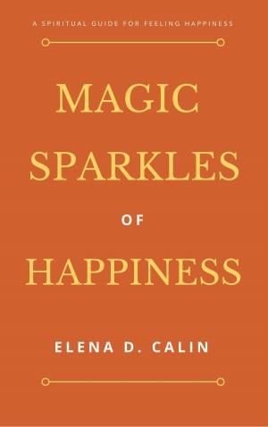 Cover of the book Magic Sparkles of Happiness by Philip Ames
