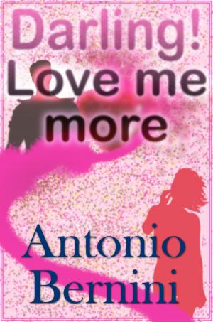 Cover of the book Darling! Love Me More by Michael-Peace Kenneth, Nissi Utho