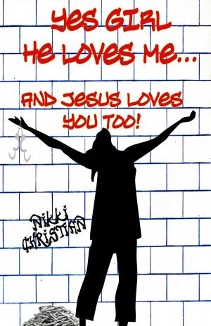 Cover of the book Yes Girl He Loves Me... and Jesus Loves You Too! by Joel Siegel