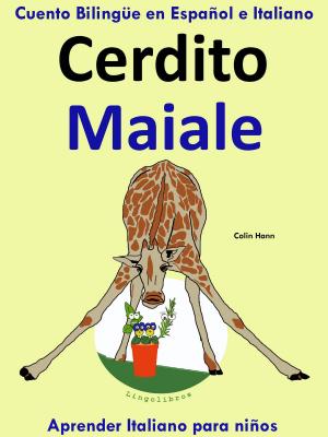 Cover of Cuento Bilingüe en Español e Italiano: Cerdito - Maiale. Aprender Italiano para niños.
