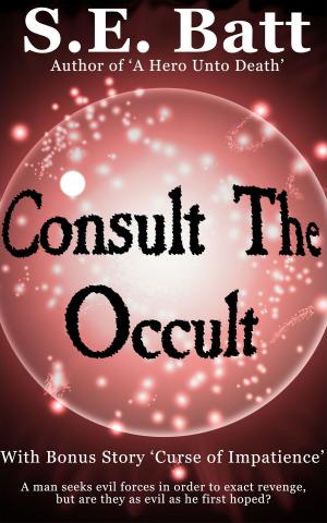 Cover of the book Consult the Occult (with Curse of Impatience) by S.E. Batt
