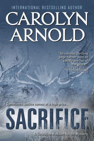 Cover of the book Sacrifice by Carolyn Arnold