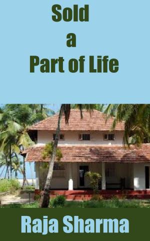 Cover of the book Sold a Part of Life by Raja Sharma