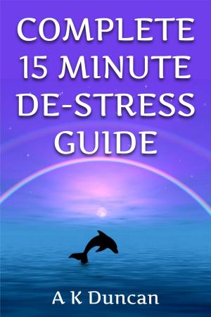 Book cover of Complete 15 Minute De-stress Guide