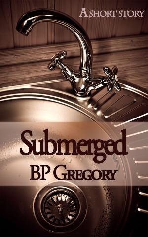 Cover of the book Submerged by BP Gregory