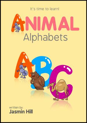 Cover of the book Animal Alphabets: It's Time To Learn! by William A.Campbell Jr