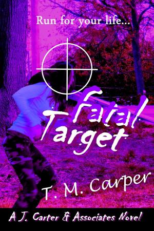 Cover of the book Fatal Target: A J. Carter & Associates Novel by Kelsey Browning
