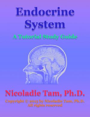 Cover of the book Endocrine System: A Tutorial Study Guide by Nicoladie Tam, Ph.D.