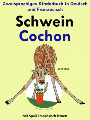 Book cover of Zweisprachiges Kinderbuch in Deutsch und Französisch: Schwein - Cochon - (Mit Spaß Französisch lernen)