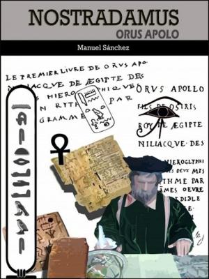 Cover of the book Nostradamus Orus Apolo by Manuel Sanchez