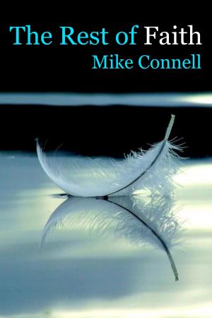 Cover of the book Rest of Faith by Mike Connell