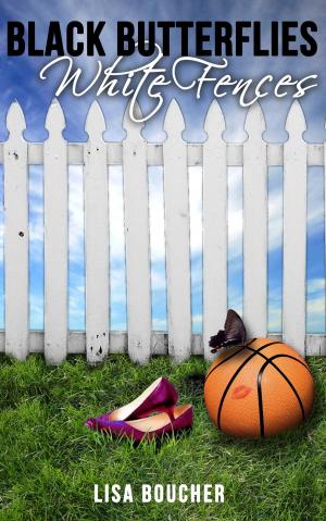 Cover of the book Black Butterflies, White Fences by Emilie Rose