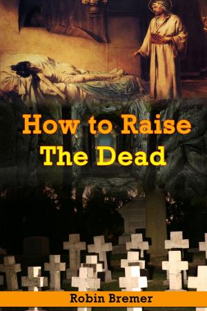 Cover of the book How to Raising the Dead by Rick Strassman, M.D.