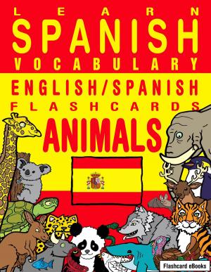 Book cover of Learn Spanish Vocabulary: English/Spanish Flashcards - Animals