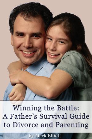 Book cover of Winning the Battle: A Father's Survival Guide to Divorce and Parenting