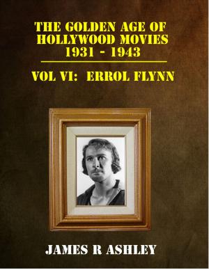 Book cover of The Golden Age of Hollywood Movies, 1931-1943: Vol VI, Errol Flynn
