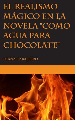 Cover of the book El realismo mágico en la novela "Como agua para chocolate" de Laura Esquivel by David Doucette
