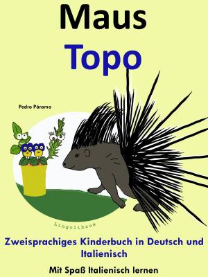 Book cover of Bilinguales Kinderbuch in Deutsch und Italienisch: Maus - Topo - Die Serie zum Italienisch Lernen