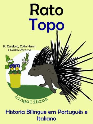 Cover of the book Hístoria Bilíngue em Português e Italiano: Rato - Topo. Serie Aprender Italiano. by LingoLibros