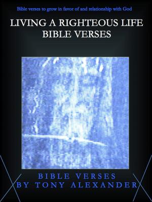 Cover of the book Living a Righteous Life Bible Verses by Idemudia Guobadia