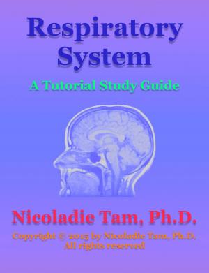 Cover of the book Respiratory System: A Tutorial Study Guide by Nicoladie Tam, Ph.D.