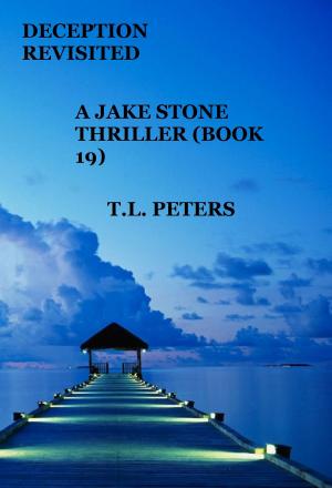 Cover of the book Deception Revisited, A Jake Stone Thriller (Book 19) by T.L. Peters