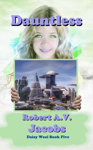 Cover of the book Dauntless by Robert A.V. Jacobs