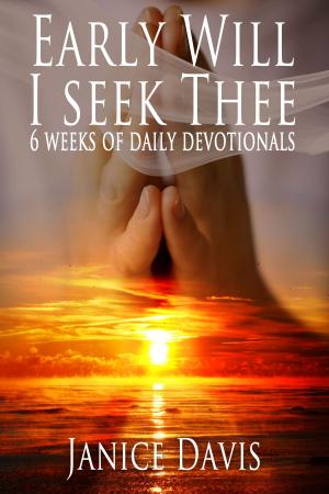 Book cover of Early Will I Seek Thee: 6 Weeks Daily Devotionals