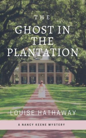Book cover of The Ghost In The Plantation: A Nancy Keene Mystery