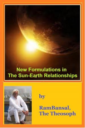 Cover of the book New Formulations in The Sun-Earth Relationships by Ram Bansal