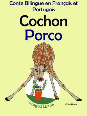 Cover of the book Conte Bilingue en Français et Portugais: Cochon - Porco (Collection apprendre le portugais) by LingoLibros