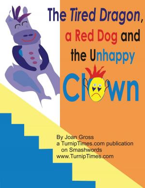 Cover of the book The Tired Purple Dragon, a Red Dog and the Unhappy Clown by Jeremiah D. MacRoberts