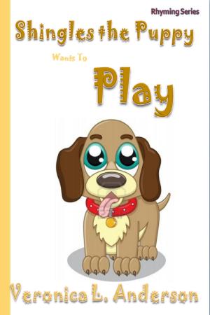 Cover of the book Shingles the Puppy Wants To Play by Veronica Anderson