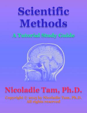 Cover of the book Scientific Methods: A Tutorial Study Guide by Nicoladie Tam, Ph.D.