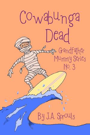 Book cover of Cowabunga Dead: Grandfather Mummy Series #3