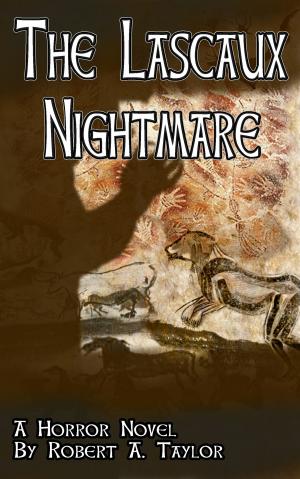 Cover of the book The Lascaux Nightmare by Robert Taylor