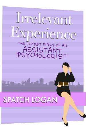 Cover of the book Irrelevant Experience: The Secret Diary of an Assistant Psychologist by Serah Iyare