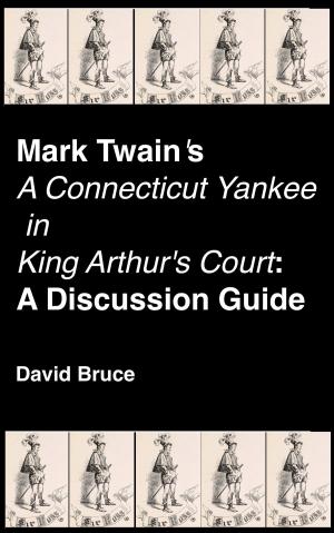 Cover of Mark Twain's "A Connecticut Yankee in King Arthur's Court": A Discussion Guide