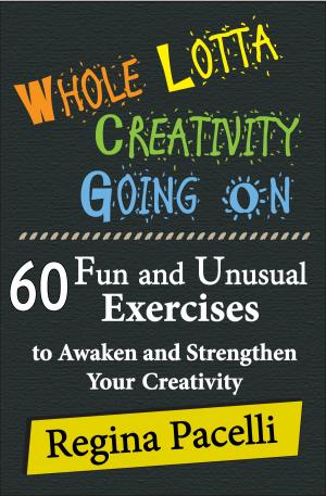 Cover of Whole Lotta Creativity Going On: 60 Fun and Unusual Exercises to Awaken and Strengthen Your Creativity