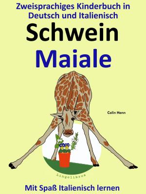 Book cover of Bilinguales Kinderbuch in Deutsch und Italienisch: Schwein - Maiale - Die Serie zum Italienisch Lernen