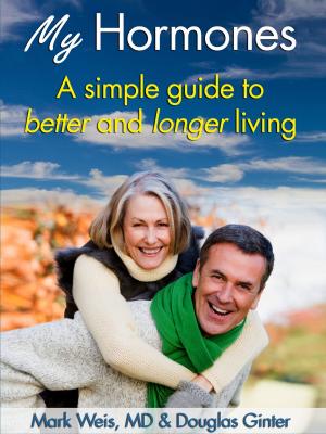 Cover of the book My Hormones: A Simple Guide to Better and Longer Living by Sumia Sukkar