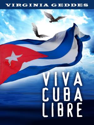 Cover of the book Viva Cuba Libre by Adele Vieri Castellano