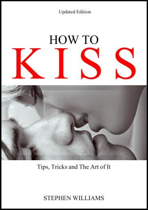 Book cover of How To Kiss: Tips, Tricks and The Art of It