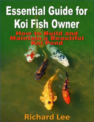Book cover of Essential Guide for Koi Fish Owner: How to Build and Maintain a Beautiful Koi Pond