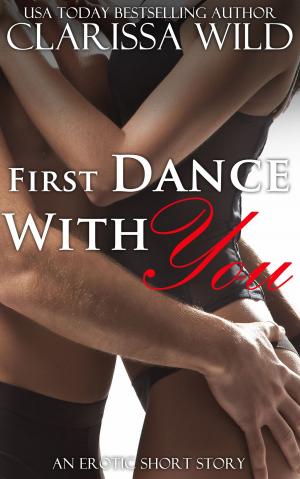 Cover of the book First Dance With You (New Adult Erotic Romance) - short story by Erouane LETONDELET, Annick KERDELEK, Eglantine CHEMIN