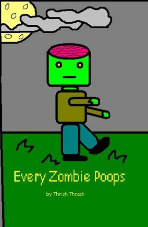 Cover of the book Every Zombie Poops by David Mack