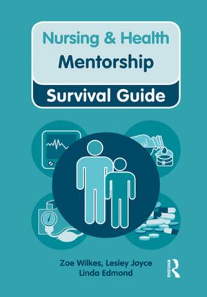 Cover of the book Nursing & Health Survival Guide: Mentorship by Colette Henry, Frances Hill, Claire Leitch
